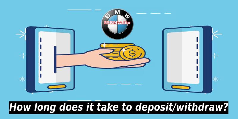 How long does it take to deposit/withdraw?